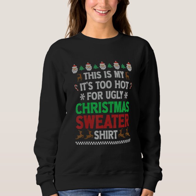 This Is My It's Too Hot For Ugly Christmas Matchin Sweatshirt (Vorderseite)