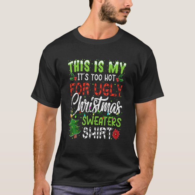 This Is My It's Too Hot For Ugly Christmas Matchin T-Shirt (Vorderseite)