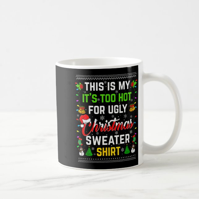 This Is My It's Too Hot For Ugly Christmas Sweater Kaffeetasse (Rechts)