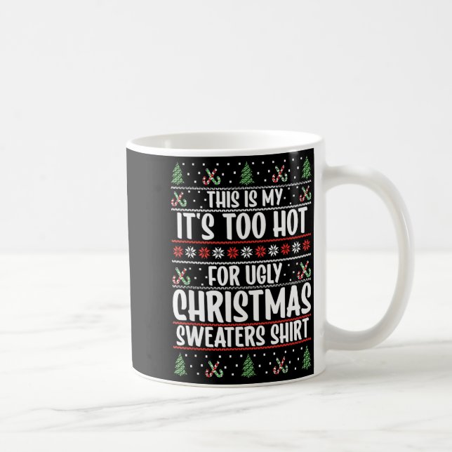 This Is My It's Too Hot For Ugly Christmas Sweater Kaffeetasse (Rechts)