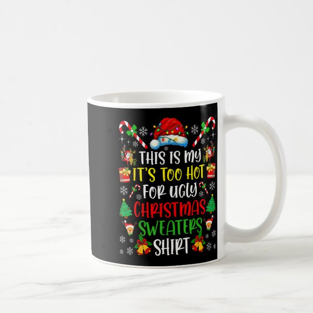 This Is My It's Too Hot For Ugly Christmas Sweater Kaffeetasse (Rechts)