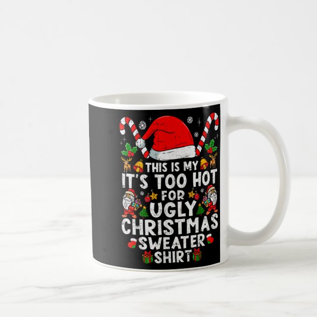 This Is My It's Too Hot For Ugly Christmas Sweater Kaffeetasse (Rechts)