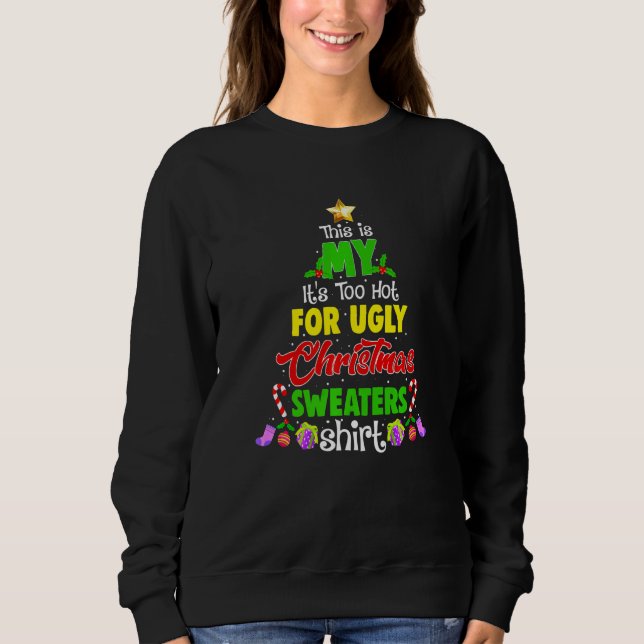 This Is My It's Too Hot For Ugly Christmas Sweater Sweatshirt (Vorderseite)