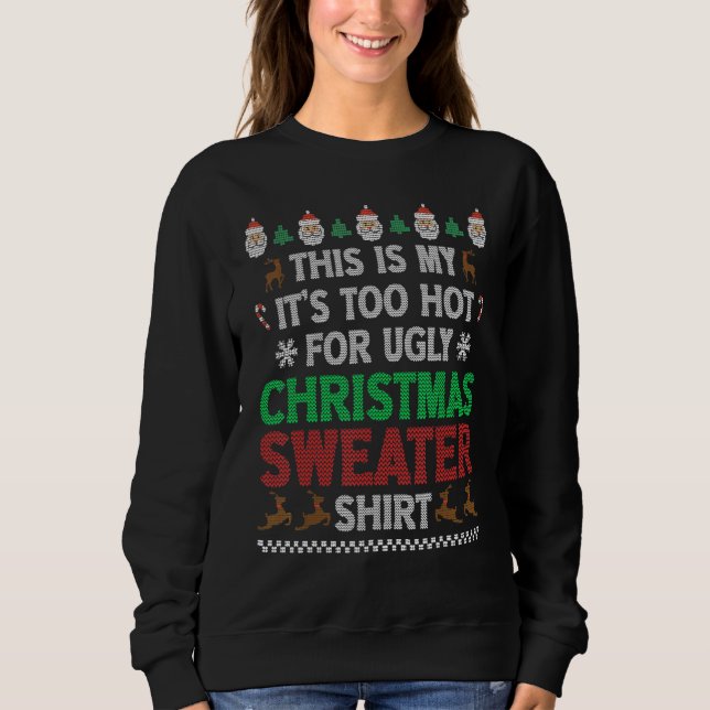 This Is My It's Too Hot For Ugly Christmas Sweater Sweatshirt (Vorderseite)