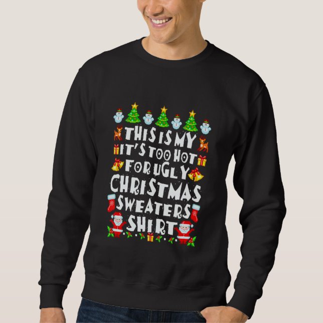 This Is My It's Too Hot For Ugly Christmas Sweater Sweatshirt (Vorderseite)