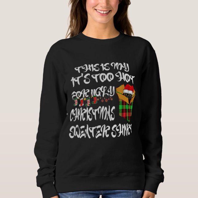This Is My It's Too Hot For Ugly Christmas Sweater Sweatshirt (Vorderseite)