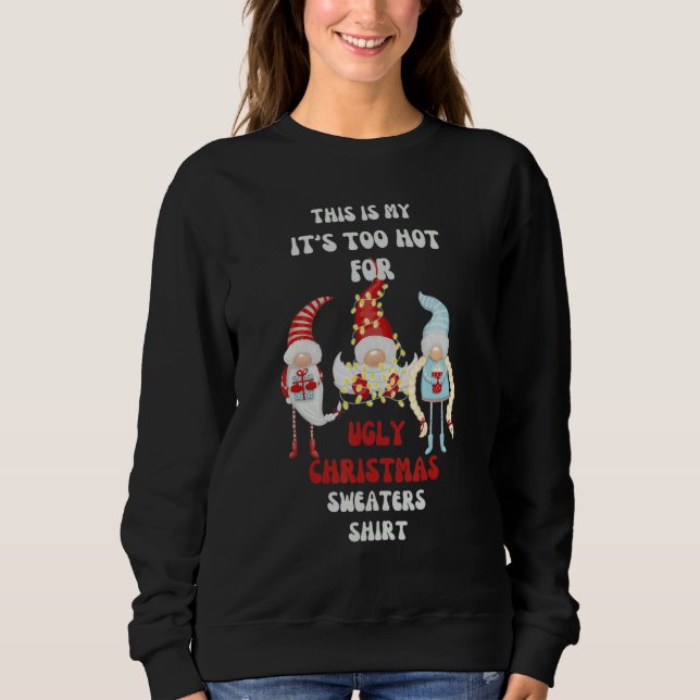 This Is My It's Too Hot for Ugly Christmas Sweater Sweatshirt (Vorderseite)