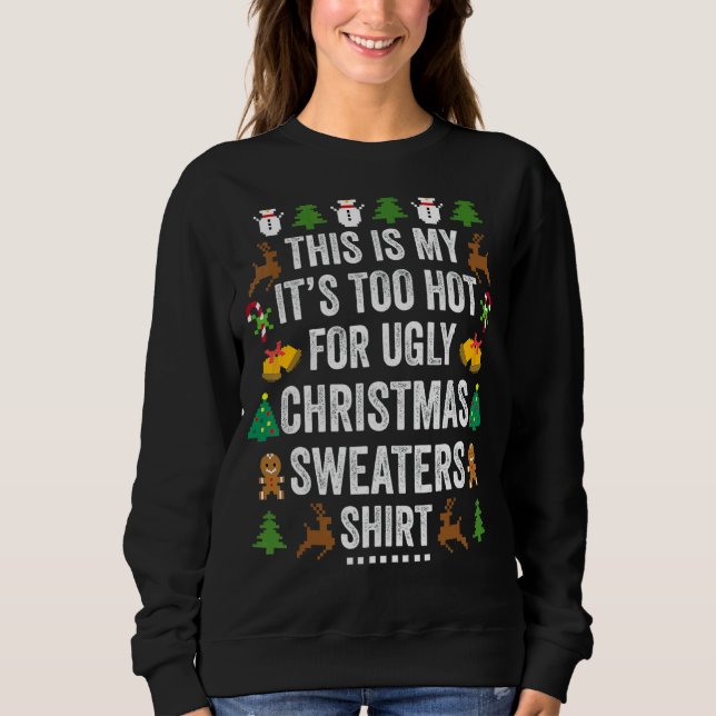 This Is My It's Too Hot For Ugly Christmas Sweater Sweatshirt (Vorderseite)