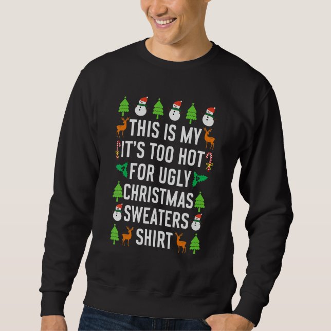 This Is My It's Too Hot For Ugly Christmas Sweater Sweatshirt (Vorderseite)
