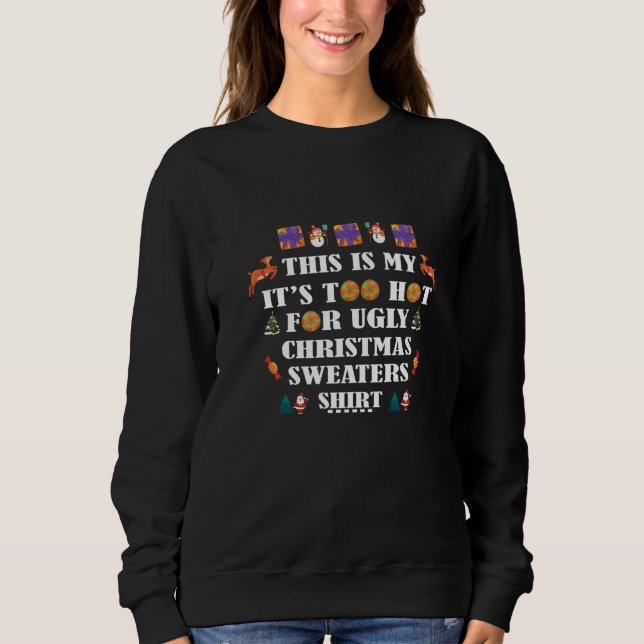 This Is My It's Too Hot For Ugly Christmas Sweater Sweatshirt (Vorderseite)