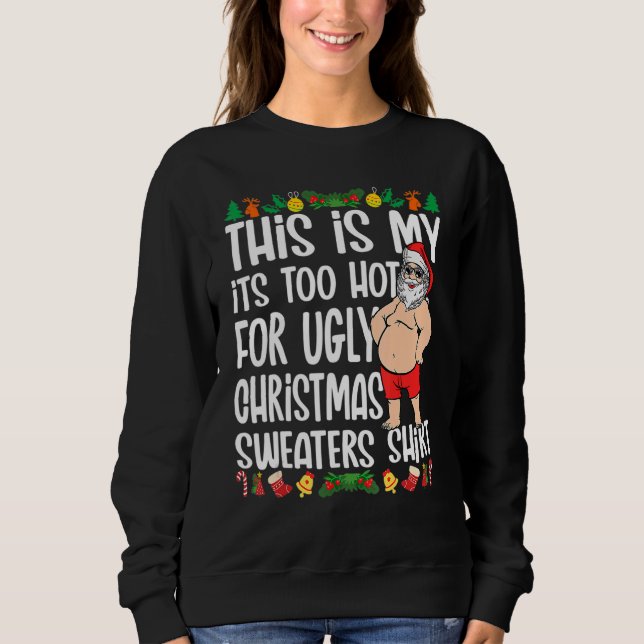 This Is My It's Too Hot For Ugly Christmas Sweater Sweatshirt (Vorderseite)