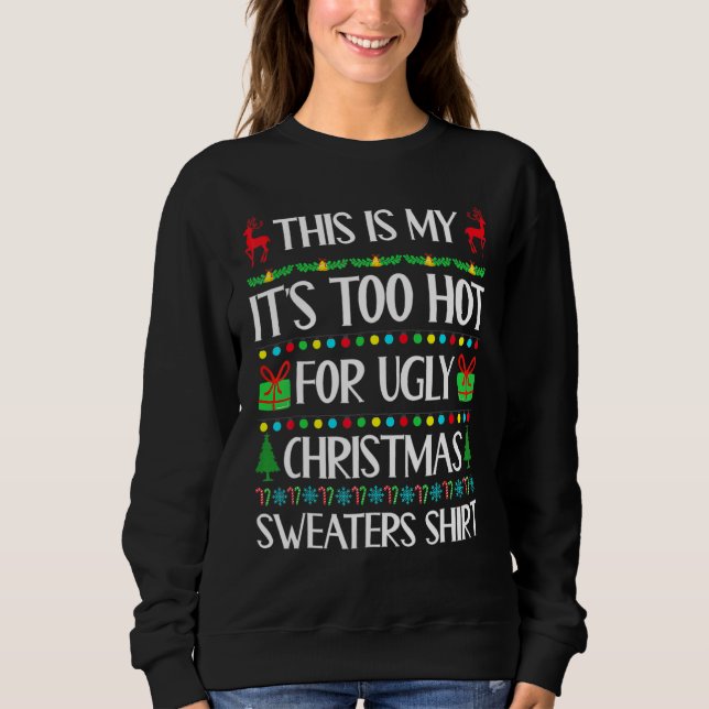 This Is My It's Too Hot For Ugly Christmas Sweater Sweatshirt (Vorderseite)