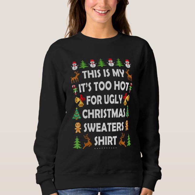 This Is My It's Too Hot For Ugly Christmas Sweater Sweatshirt (Vorderseite)