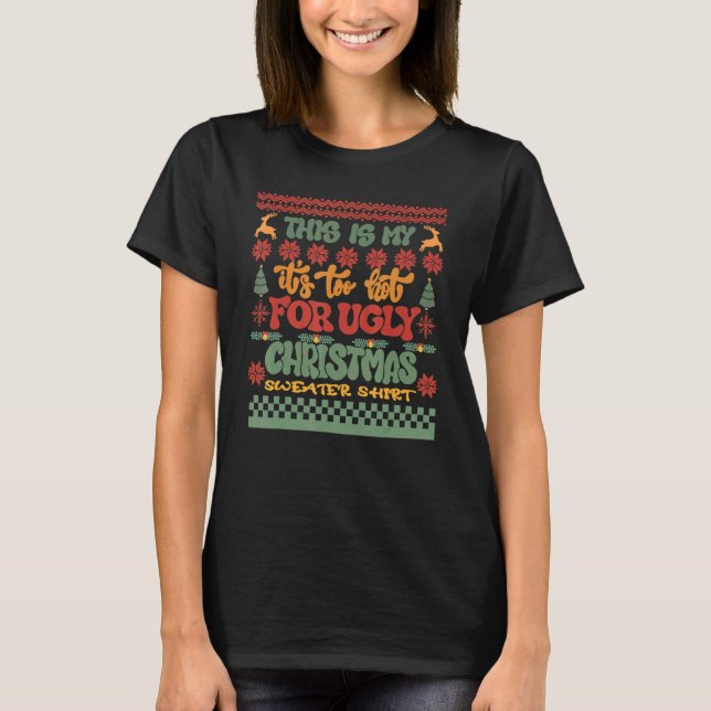 This Is My It's Too Hot For Ugly Christmas Sweater T-Shirt (Vorderseite)