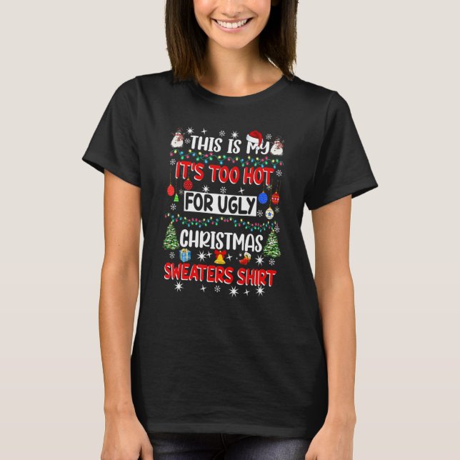 This Is My It's Too Hot For Ugly Christmas Sweater T-Shirt (Vorderseite)