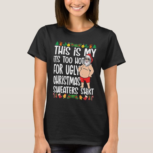 This Is My It's Too Hot For Ugly Christmas Sweater T-Shirt (Vorderseite)