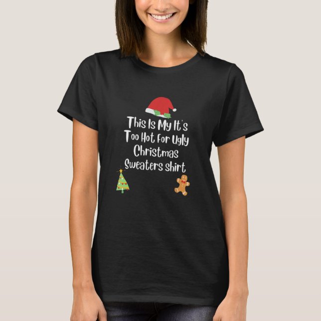 This Is My It's Too Hot For Ugly Christmas Sweater T-Shirt (Vorderseite)