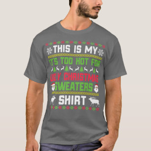 This Is My It's Too Hot For Ugly Christmas Sweater T-Shirt