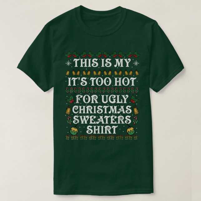 This Is My It's Too Hot For Ugly Christmas Sweater T-Shirt (Design vorne)