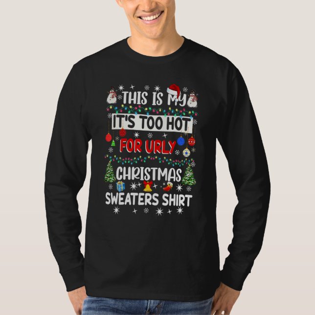 This Is My It's Too Hot For Ugly Christmas Sweater T-Shirt (Vorderseite)