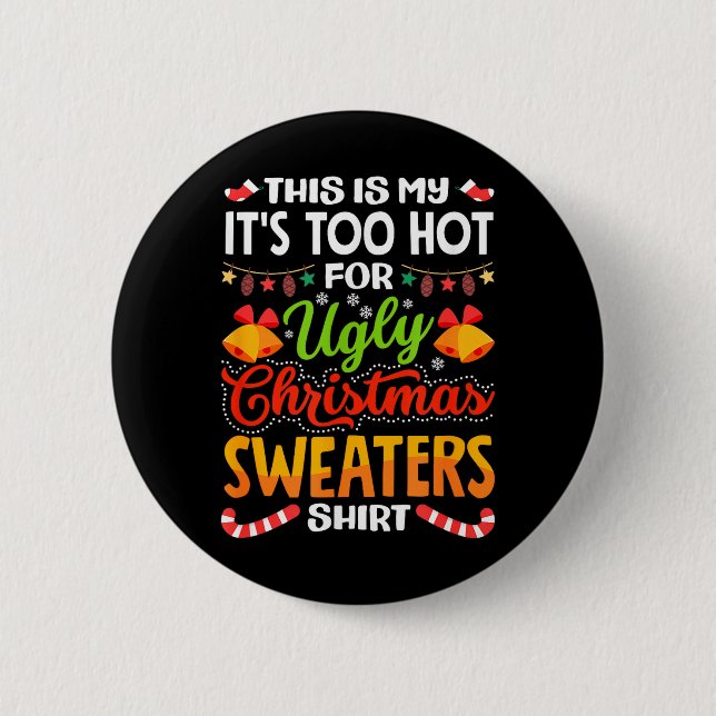 This is My Its Too Hot for Ugly Christmas Sweaters Button (Vorderseite)