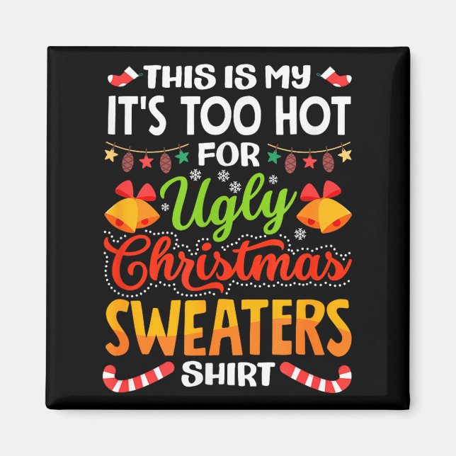 This is My Its Too Hot for Ugly Christmas Sweaters Magnet (Vorne)