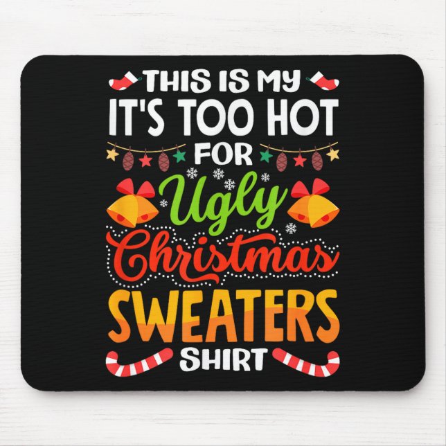 This is My Its Too Hot for Ugly Christmas Sweaters Mousepad (Vorne)