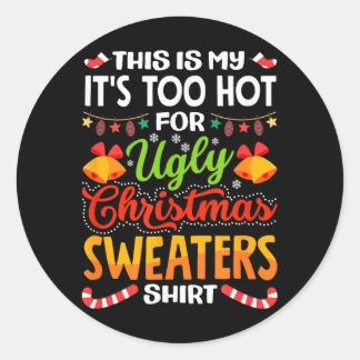 This is My Its Too Hot for Ugly Christmas Sweaters Runder Aufkleber