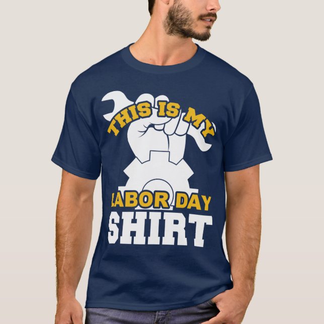 This Is My Labor Day Shirt  (Vorderseite)