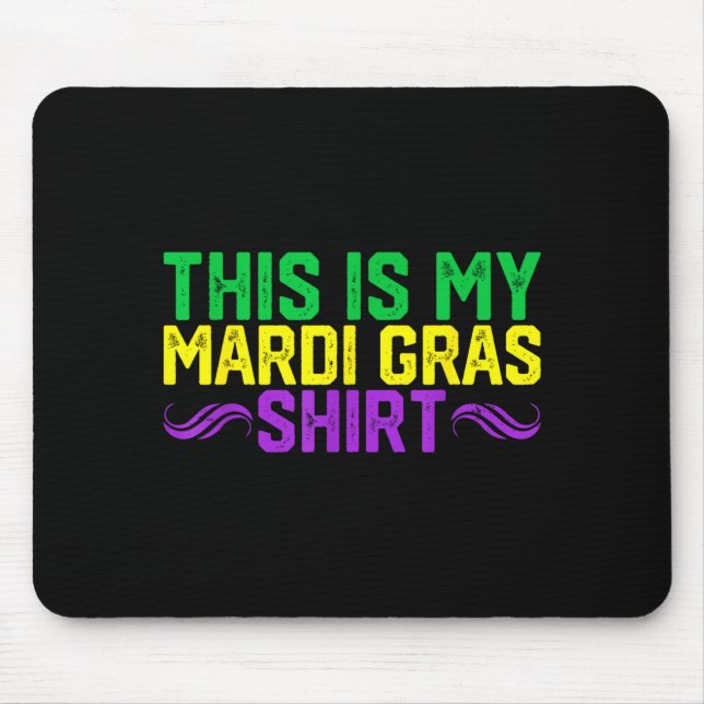 This Is My Mardi Gras Shirt Funny Mardi Gras Outfi Mousepad (Vorne)