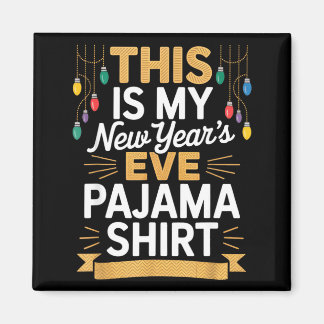 This Is My New New Year’s Eve Pajama Shirt Party T Magnet