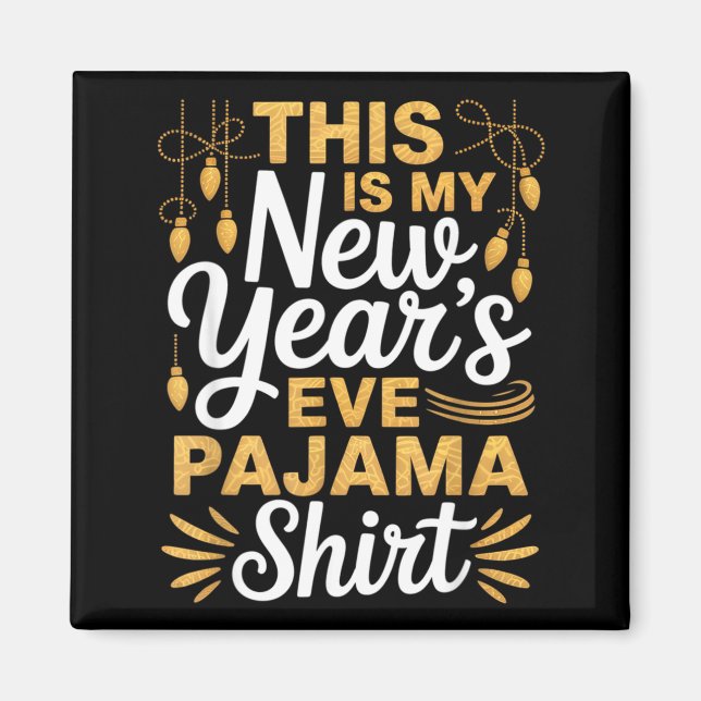 This Is My New New Year’s Eve Pajama Shirt Party T Magnet (Vorne)