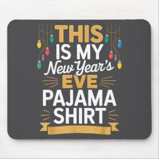 This Is My New New Year’s Eve Pajama Shirt Party T Mousepad