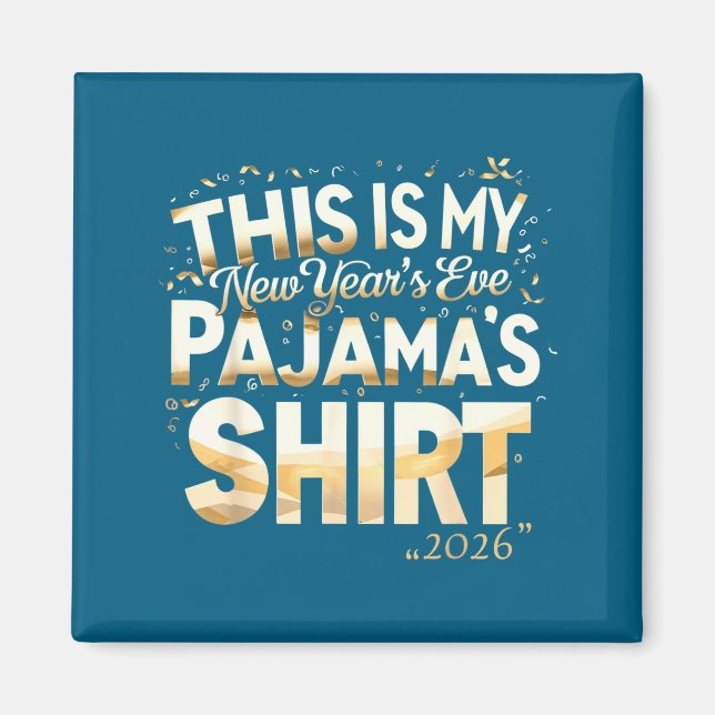 This Is My New Year’s Eve Pajama Shirt, Happy New  Magnet (Vorne)