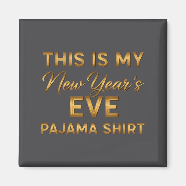 This Is My New Year’s Eve Pajama Shirt, Happy New  Magnet (Vorne)