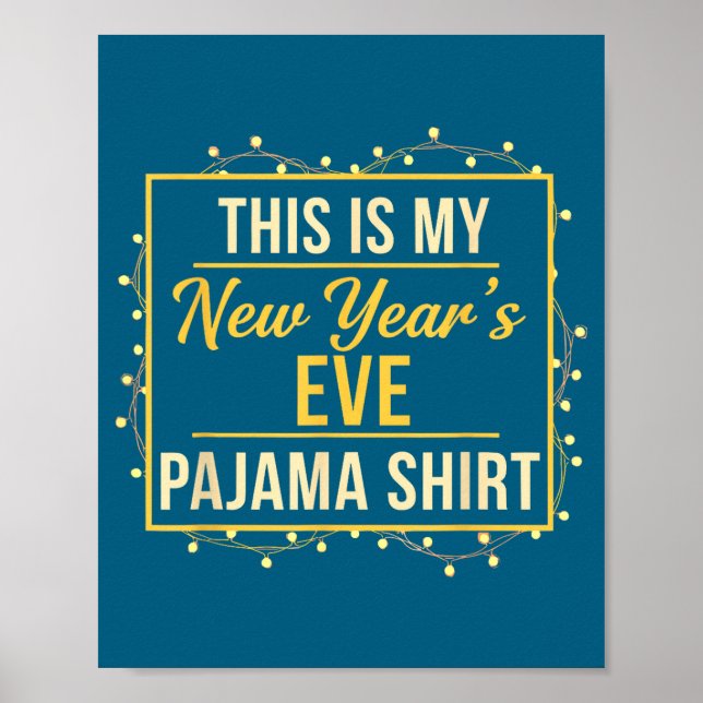 This Is My New Year’s Eve Pajama Shirt, Happy New  Poster (Vorne)