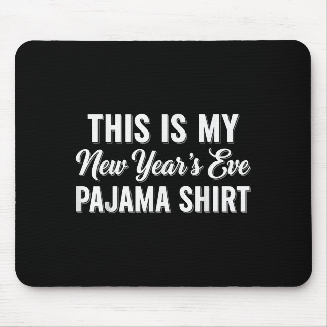 This Is My New Year's Eve Pajama Shirt, Happy New  Mousepad (Vorne)