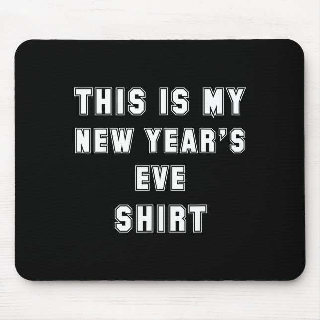 This Is My New Year's Eve Shirt Funny Pajama Tees  Mousepad (Vorne)