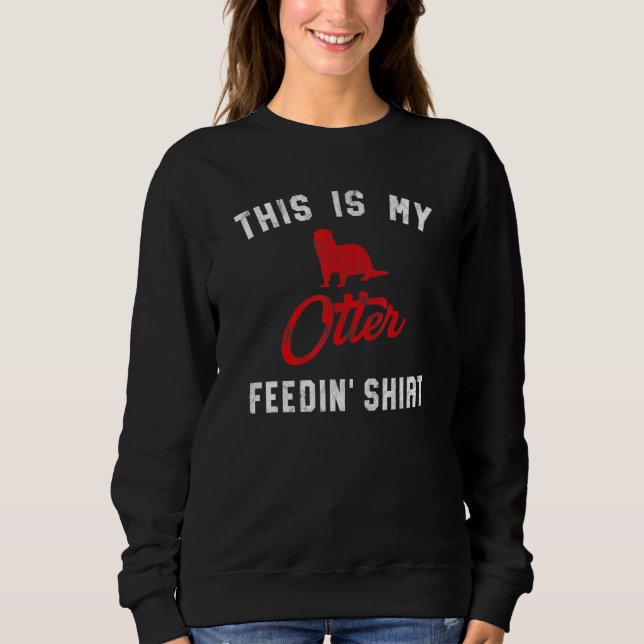 This Is My Otter Feedin  Retro Women's River Otter Sweatshirt (Vorderseite)