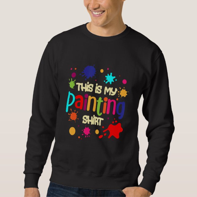 This is my Painting  Oil Acrylic Car Painter 2 Sweatshirt (Vorderseite)