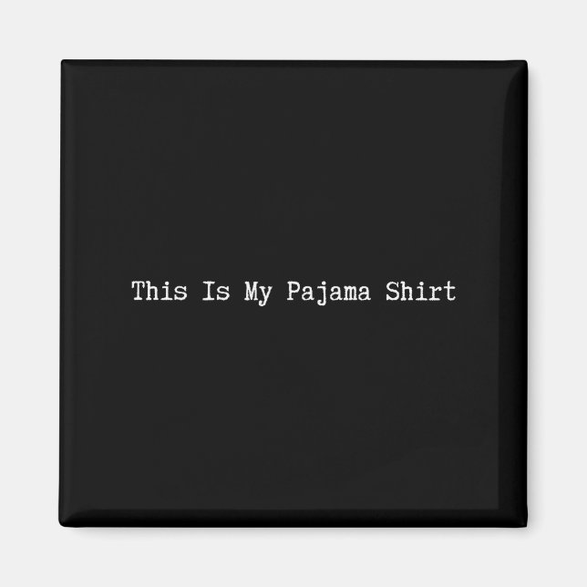 This Is My Pajama Shirt Funny Quote Lazy Pjs Day S Magnet (Vorne)