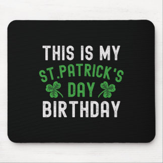 This Is My St. Patricks Day Birthday Shamrock Birt Mousepad