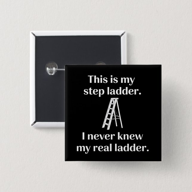 This Is My Step ladder Sarcasm Laughs Funny Saying Button (Vorne & Hinten)