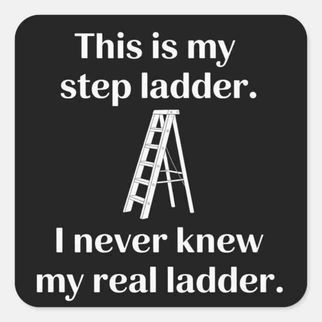 This Is My Step ladder Sarcasm Laughs Funny Saying Quadratischer Aufkleber (Vorderseite)