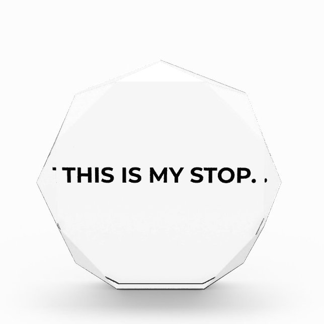 This Is My Stop Minimalist Acrylic Desk Block (Vorderseite)