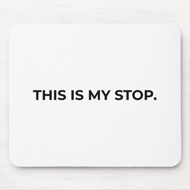 This Is My Stop Minimalist Typographic Mouse Pad Mousepad (Vorne)