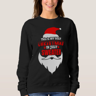 This Is My Ugly Christmas In July  Santa Xmas Bear Sweatshirt