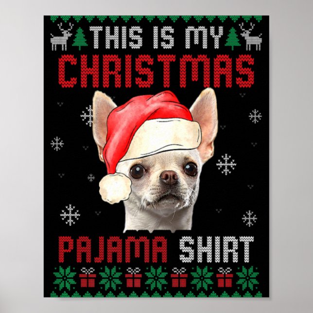 This Is My Ugly Xmas Pajama Chihuahua Dog T Shirt  Poster (Vorne)