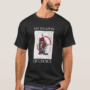 This Is My Weapon Of Choice Device Microscope T-Shirt