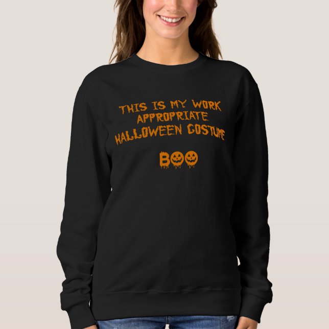 This Is My Work Appropriate Halloween Costume Boo Sweatshirt (Vorderseite)